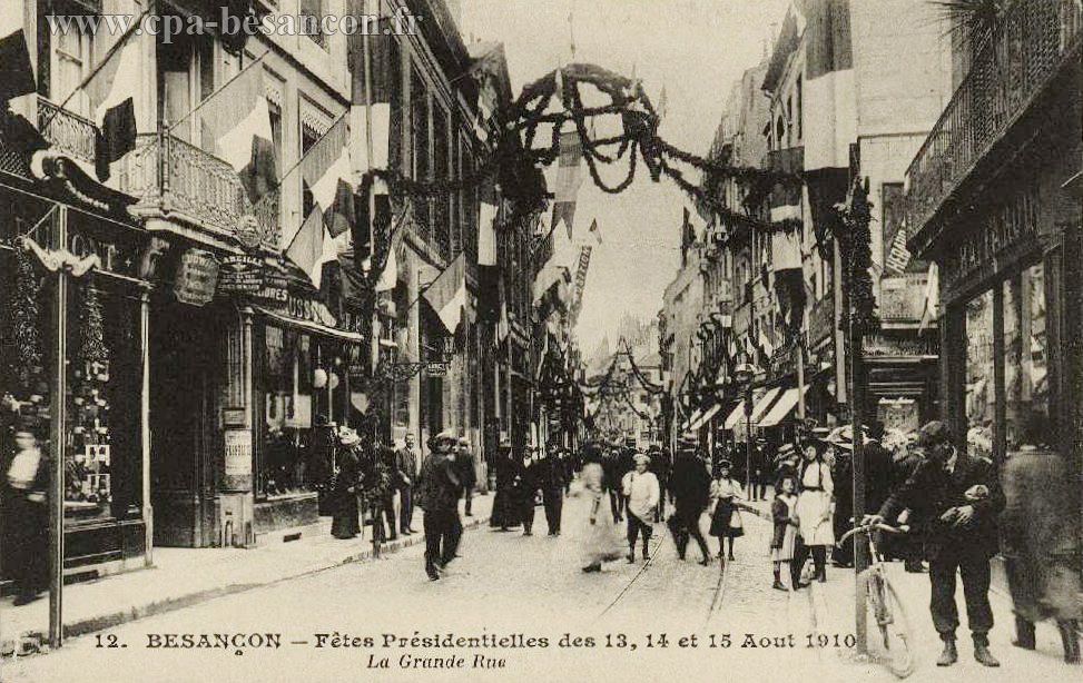 12. BESANÇON - Fêtes Présidentielles des 13, 14 et 15 Août 1910 - La Grande Rue